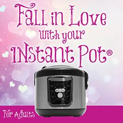 Fall in Love with Your Instant Pot®