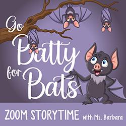 Go Batty for Bats Zoom Storytime with Ms. Barbara