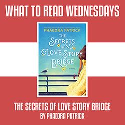 What to Read Wednesdays: The Secrets of Love Story Bridge