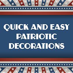 Quick and Easy Patriotic Decorations