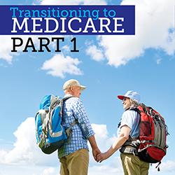 Transitioning to Medicare Part 1