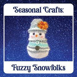Seasonal Crafts: Fuzzy Snowfolks