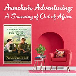 Armchair Adventuring: A Screening of Out of Africa