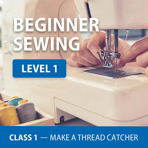 Beginner Sewing Level 1, Class 1
