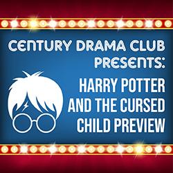 Century Drama Club Presents: Harry Potter and the Cursed Child Preview