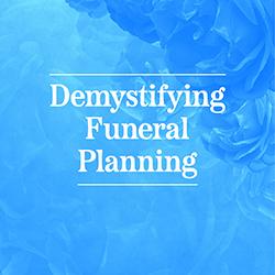 A blue floral background with the words Demystifying Funeral Planning in white