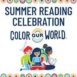 Summer Reading Celebration: Color Our World™