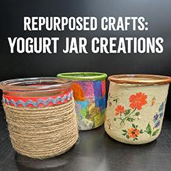 Repurposed Crafts: Yogurt Jar Creations