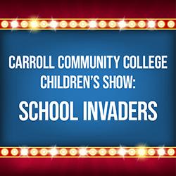 Carroll Community College Children's Show: School Invaders
