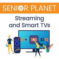 Senior Planet: Streaming and Smart TVs