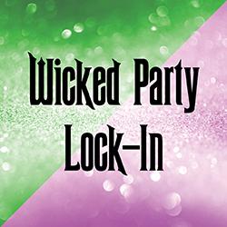 Wicked Party Lock-In