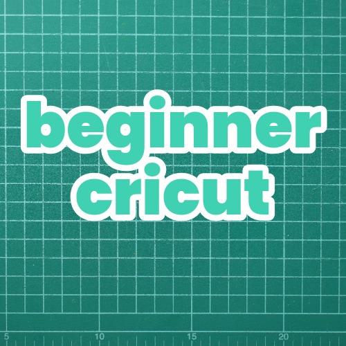 Beginner Cricut